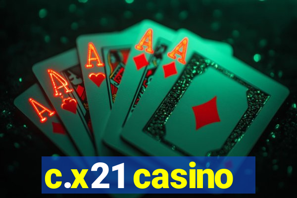 c.x21 casino